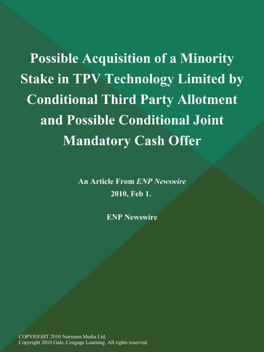 Possible Acquisition of a Minority Stake in TPV Technology Limited by Conditional Third Party Allotment and Possible Conditional Joint Mandatory Cash Offer