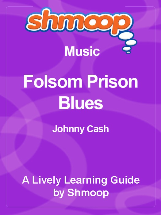 Folsom Prison Blues: Shmoop Learning Guide