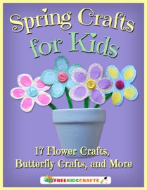 Spring Crafts for Kids: 17 Flower Crafts, Butterfly Crafts, and More - Prime Publishing