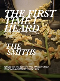 The First Time I Heard The Smiths - Scott Heim