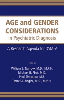 Age and Gender Considerations in Psychiatric Diagnosis by William E. Narrow, Michael B. First, Paul J. Sirovatka & Darrel A. Regier