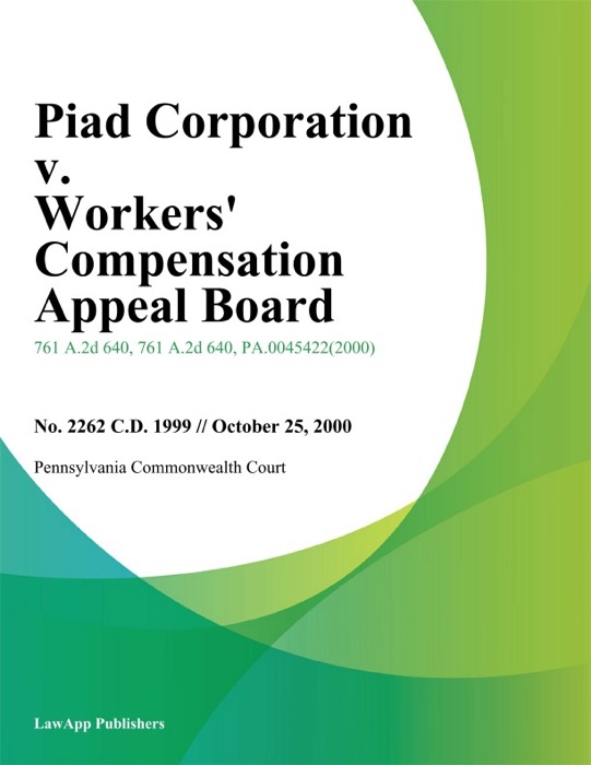 Piad Corporation v. Workers Compensation Appeal Board