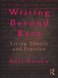 Writing Beyond Race - bell hooks