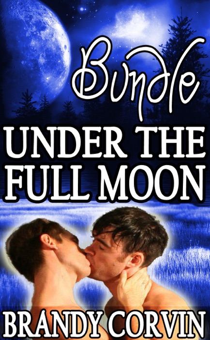 Under the Full Moon Series Bundle: 3 Steamy Gay Werewolf Shorts + 1 Bonus Story By Luna Loupe!