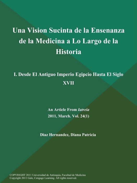 Una Vision Sucinta de la Ensenanza de la Medicina a Lo Largo de la Historia: I. Desde El Antiguo Imperio Egipcio Hasta El Siglo XVII