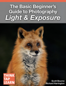 The Basic Beginner’s Guide to Photography Light & Exposure - Scott Bourne & Richard Harrington