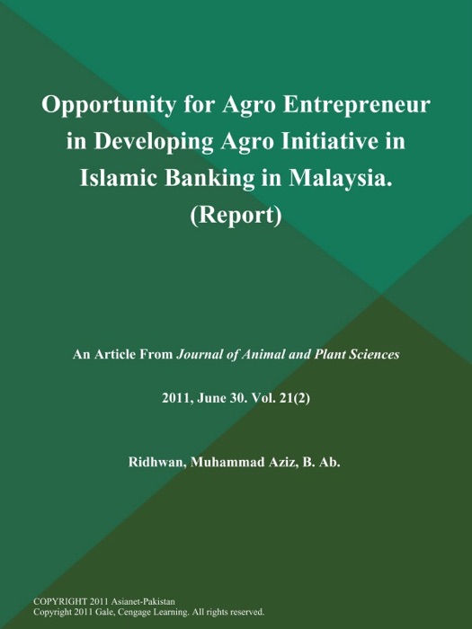 Opportunity for Agro Entrepreneur in Developing Agro Initiative in Islamic Banking in Malaysia (Report)