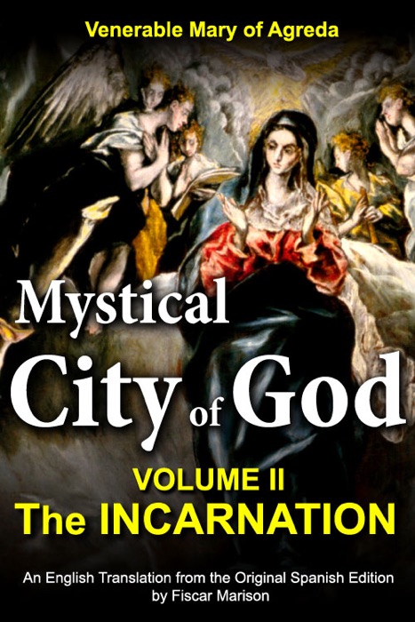 Mystical City of God: Volume II — The Incarnation