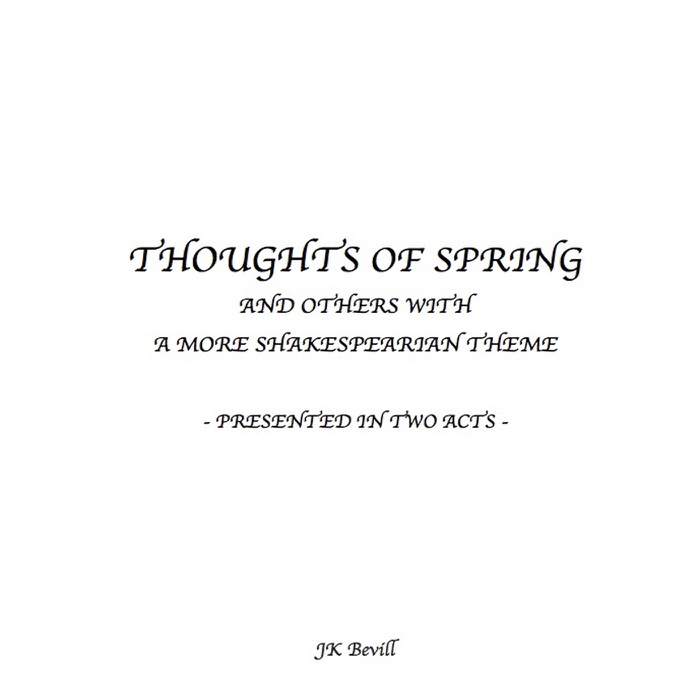 Thoughts of Spring and Others With a More Shakespearian Theme