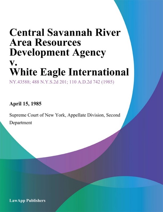Central Savannah River Area Resources Development Agency v. White Eagle International