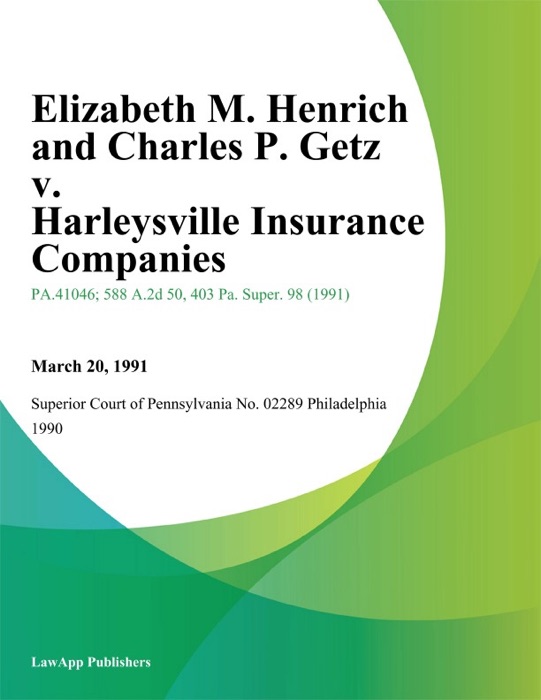 Elizabeth M. Henrich and Charles P. Getz v. Harleysville Insurance Companies
