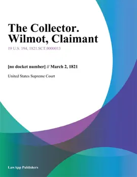 The Collector. Wilmot, Claimant