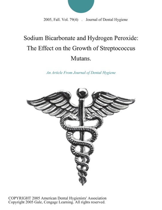 Sodium Bicarbonate and Hydrogen Peroxide: The Effect on the Growth of Streptococcus Mutans.