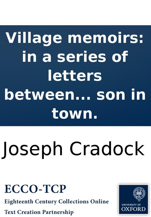 Village memoirs: in a series of letters between a clergyman and his family in the country, and his son in town.