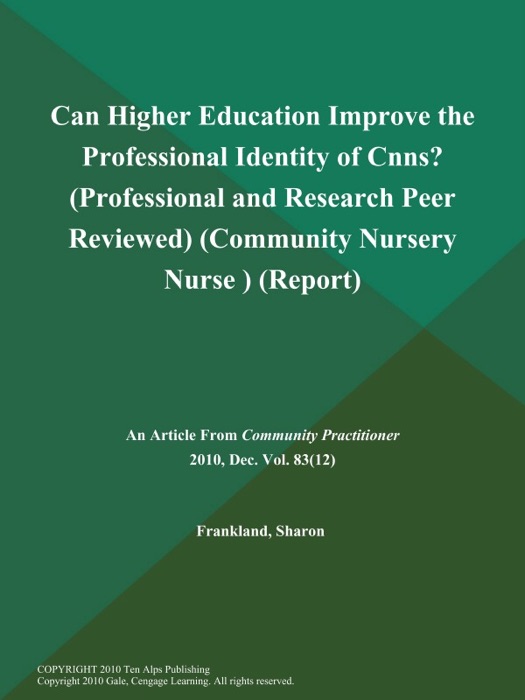 Can Higher Education Improve the Professional Identity of Cnns? (Professional and Research: Peer Reviewed) (Community Nursery Nurse ) (Report)