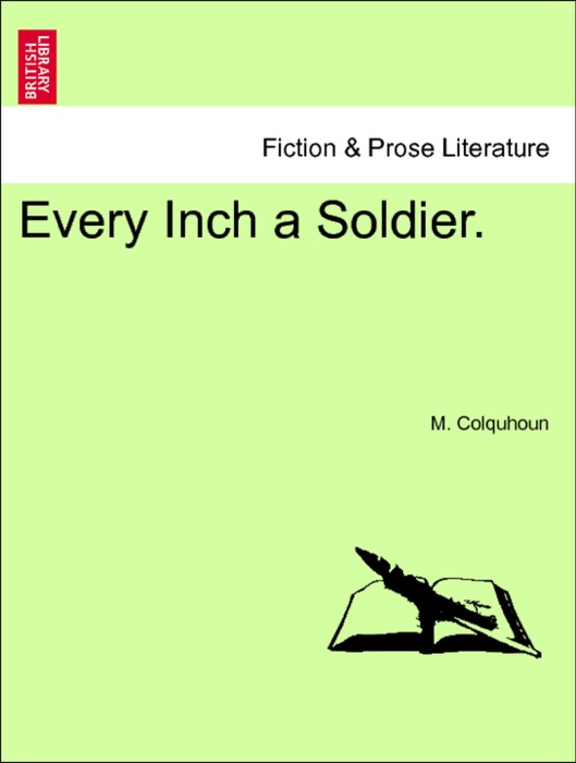 Every Inch a Soldier. Vol. I.