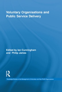 Voluntary Organizations and Public Service Delivery by Ian Cunningham & Philip James