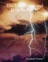 The Life Power and How to Use It