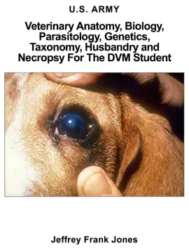 Read: Veterinary Anatomy, Biology, Parasitology, Genetics, Taxonomy, Book Husbandry and Necropsy For The DVM Student
