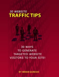 Book 30 Website Traffic Tips - 30 Ways to Generate Targeted Website Visitors to Your Site!