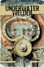 The Underwater Welder - Jeff Lemire