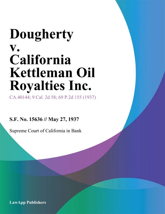 Dougherty V. California Kettleman Oil Royalties Inc.