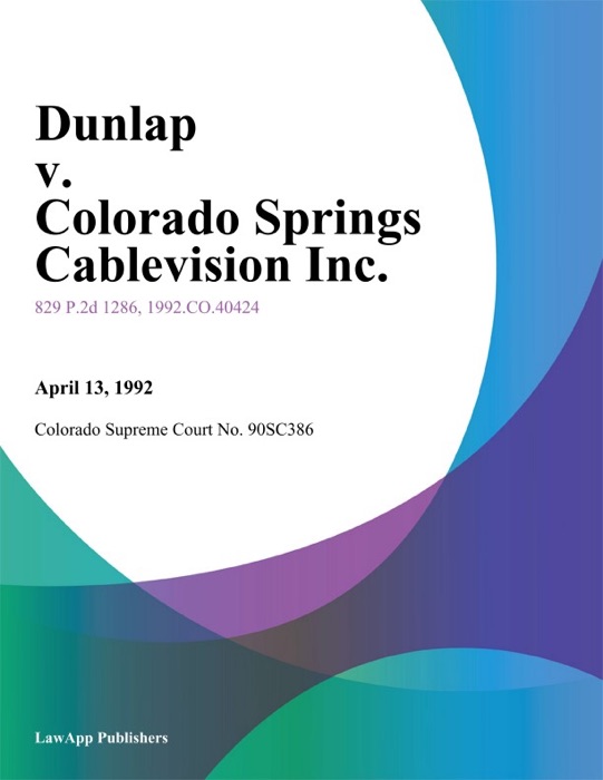 Dunlap V. Colorado Springs Cablevision Inc.