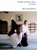 Aikido In Three Easy Lessons