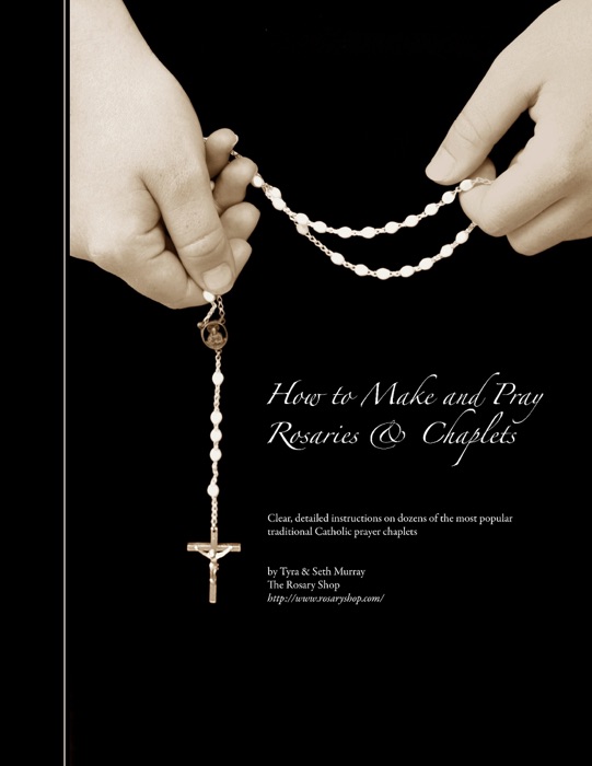 How to Make and Pray Rosaries & Chaplets