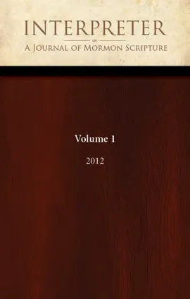 Interpreter: A Journal of Mormon Scripture, Volume 1 (2012)
