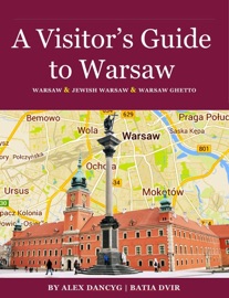 A Visitor’s Guide to Warsaw - Batia Dvir & Alex Dancyg