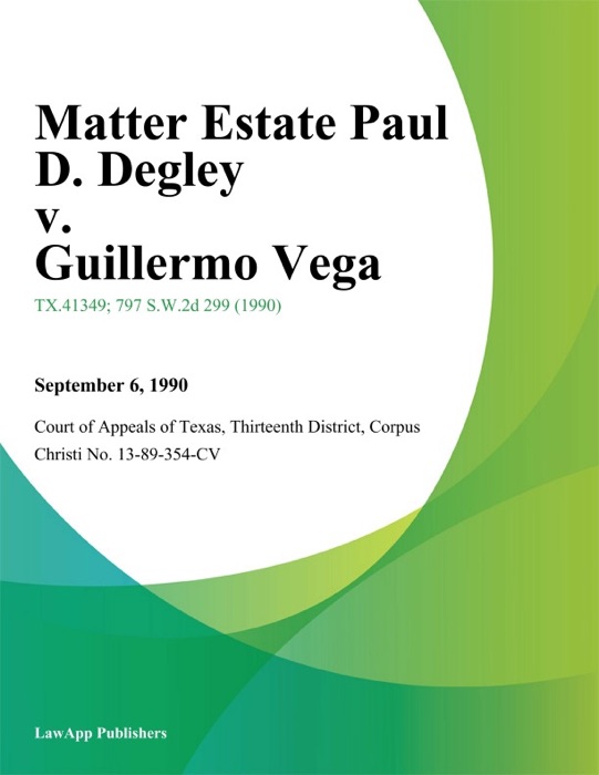 Matter Estate Paul D. Degley v. Guillermo Vega