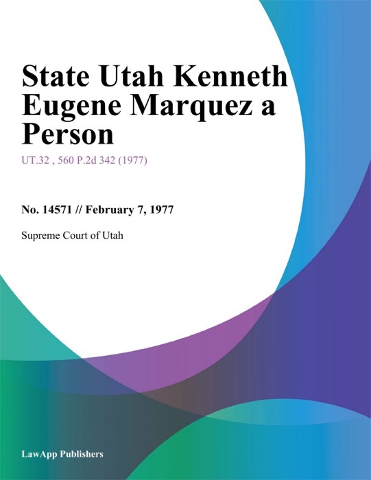 State Utah Kenneth Eugene Marquez a Person