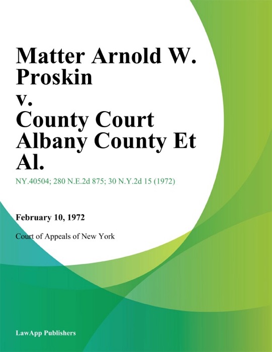 Matter Arnold W. Proskin v. County Court Albany County Et Al.