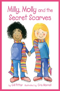 Milly, Molly and the Secret Scarves by Gill Pittar & Cris Morell