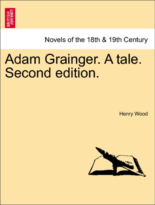 Adam Grainger. A tale. Second edition.