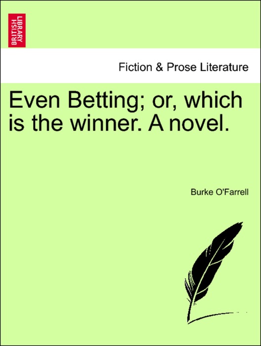 Even Betting; or, which is the winner. A novel. SECOND EDITION