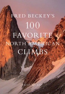 Fred Beckey's 100 Favorite North American Climbs by Barry Blanchard
