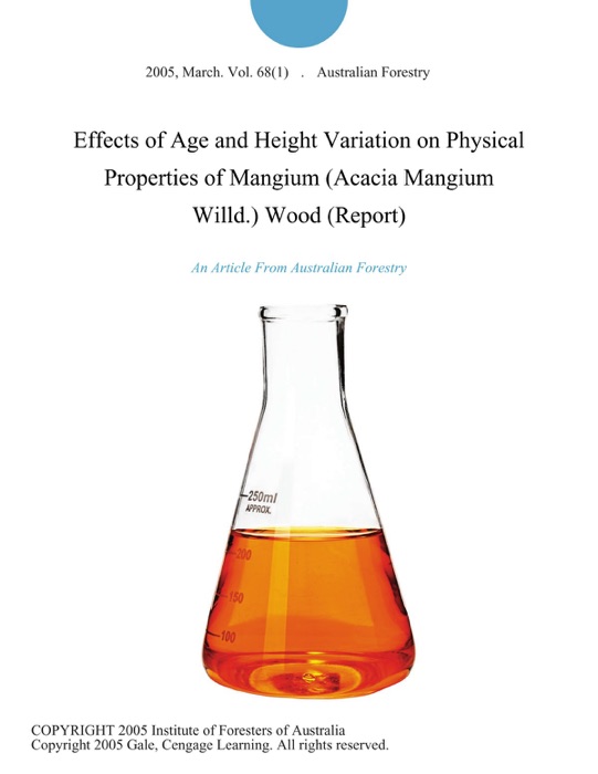 Effects of Age and Height Variation on Physical Properties of Mangium (Acacia Mangium Willd.) Wood (Report)