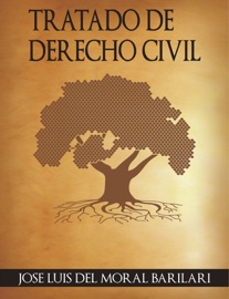 Tratado de Derecho Civil - Jose Luis Del Moral Barilari