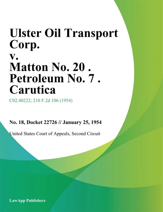 Ulster Oil Transport Corp. v. Matton No. 20 . Petroleum No. 7 . Carutica.