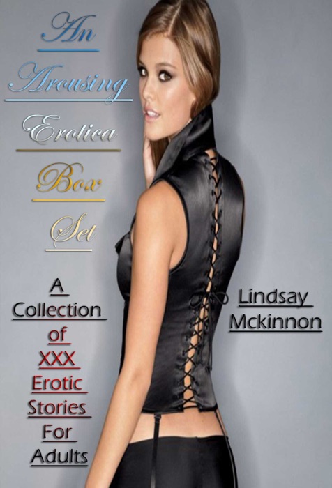 An Arousing Erotica Box Set A Collection of XXX Erotic Stories For Adults