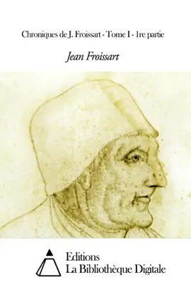 Read: Chroniques de J. Froissart - Tome I - Book 1re partie