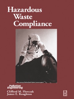 Hazardous Waste Compliance (Enhanced Edition) by Clifford Florczak Certified Industrial Hygienist (CIH); Certified Safety Professional (CSP) & James Roughton
