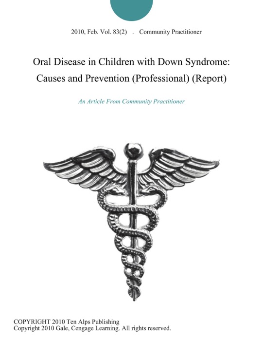 Oral Disease in Children with Down Syndrome: Causes and Prevention (Professional) (Report)