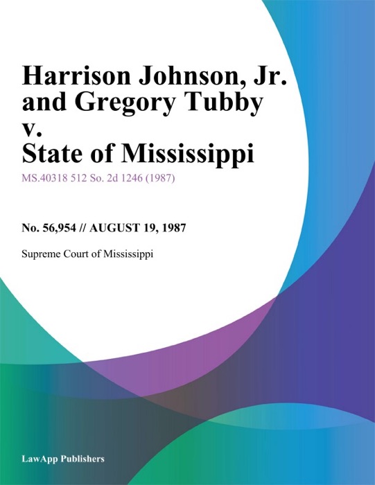 Harrison Johnson, Jr. and Gregory Tubby v. State of Mississippi