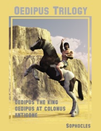 Oedipus Trilogy : Oedipus the King, Oedipus at Colonus, Antigone (Illustrated) - Sophocles