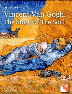 Vincent Van Gogh, The Story of the Soul by Louis Byun