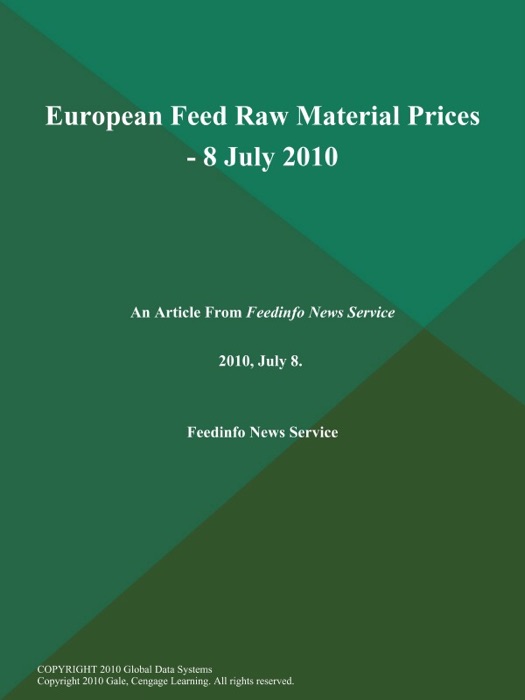 European Feed Raw Material Prices - 8 July 2010