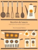 Recettes de sauces - Auguste Escoffier & Pierre-Emmanuel Malissin